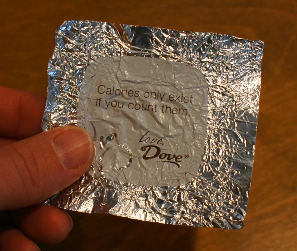 Dove chocolate wrapper message "Calories only exist if you count them"