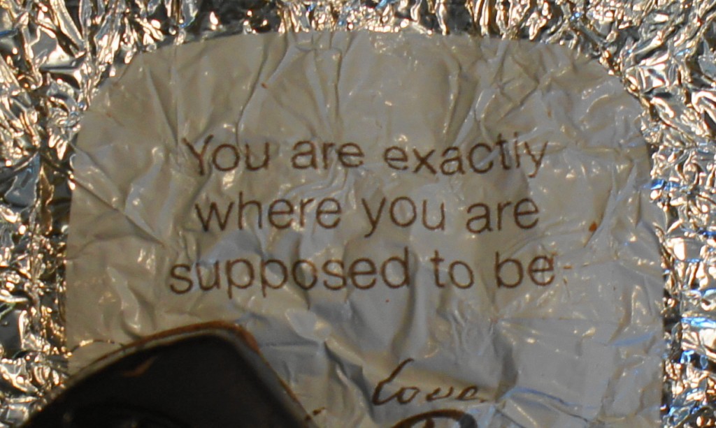Dove chocolate wrapper message "You are exactly where you are supposed to be"